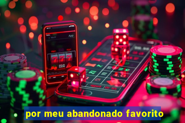 por meu abandonado favorito